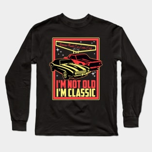 I'm Not Old I'm Classic Funny Car Quote Retro Vintage Car Long Sleeve T-Shirt